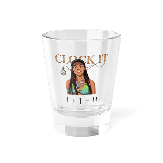 Clock It Shot Glass — 1.5oz Novelty Shooter with Illustration & "1+1=11" Design